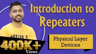 Lec-10: Repeaters in Computer Networks | Physical layer devices