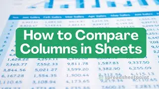 How to Compare Columns in Google Sheets