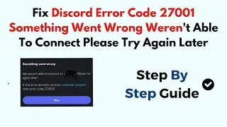 Fix Discord Error Code 27001 Something Went Wrong Werent Able To Connect Please Try Again Later