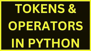 Tokens & Operators In Python | Python 4 You | Lecture 30