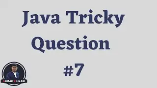 Java Tricky Question Challenge - 7 | Java Interview Question