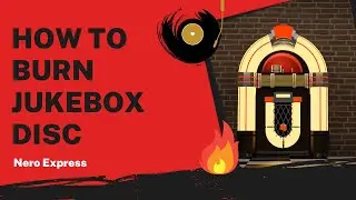 How to Burn Jukebox Disc | Nero Express Tutorial