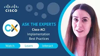 Ask the Experts - Installation & Implementation Best Practices - Cisco ACI - 08JUL21