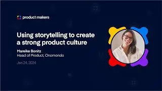 Mareike Bonitz: Using Storytelling to Create a Strong Product Culture