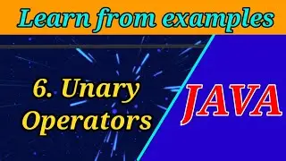 6. Unary Operators in JAVA | Learn Java through Examples | Java Tutorials for Beginners