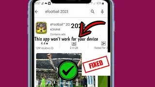 How to fix this app wont work for your device in play store 2024 ll