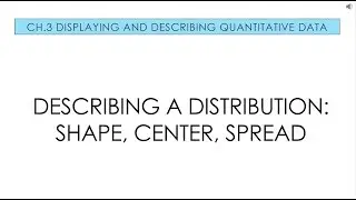 Applied Stats 3.2 Describing a Distribution - Shape, Center, Spread