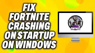 How To Fix Fortnite Crashing on Startup on Windows (2024) - Quick Fix