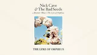 Nick Cave & The Bad Seeds - The Lyre of Orpheus (Official Audio)