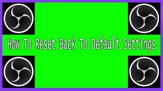 OBS : How To Reset Back To Default Settings