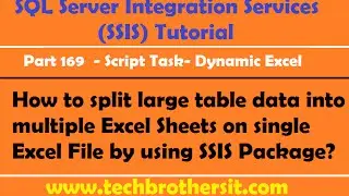 How to split large table data into multiple Excel Sheets on a Excel File by using SSIS Package-P169