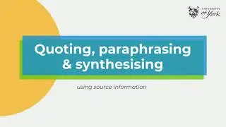 Quoting, paraphrasing & synthesising: an introduction