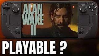 Alan Wake 2 on LCD Steam Deck - Playable? - Does it launch?