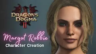 Dragon's Dogma 2 | Margot Robbie Character Creation Tutorial