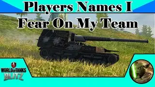 Players Names I Fear On My Team    -       World of Tanks Blitz