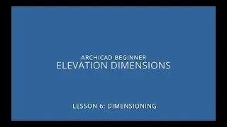 ARCHICAD Beginner Course - 6/4: Elevation Dimensions