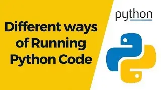 Python Tutorial 2 - Installing Python & Different ways of Running Python Code