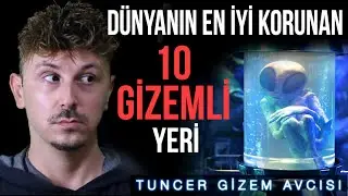 DÜNYANIN EN İYİ KORUNAN 10 GİZEMLİ YERİ