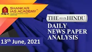 The Hindu Daily News Analysis || 13th June 2021 || UPSC Current Affairs || Prelims 2021 & Mains