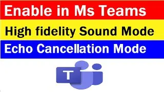 Enable Teams Sound & Echo Cancellation Mode | Teams Music Mode | Cancel Teams Echo mode