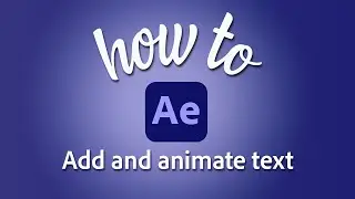 How to add and animate text in Adobe After Effects