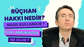 Rüçhan Hakkı Nedir, Nasıl Kullanılır, Kullanılmazsa Ne Olur?