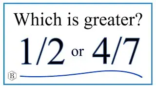 Which fraction is greater?  1/2   or   4/7