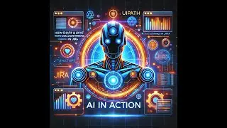 How ChatGPT & UiPath Robots Revolutionize Decision-Making in Jira | AI in Action