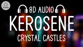 Crystal Castles - KEROSENE (8D AUDIO)