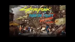 Прохождение Cyberpunk 2077 Phantom liberty