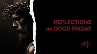 MSB Reflections On Good Friday