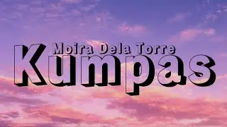 MOIRA DELA TORRE - Kumpas (Lyrics)