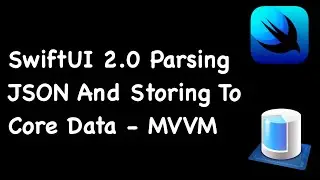 SwiftUI 2.0 Parsing JSON And Storing To Core Data - SwiftUI 2.0 Core Data