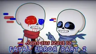 Sans aus react to Fatal Error comic dub Part 2 || Request || No ships =)