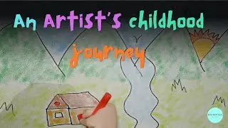 An Artist's Childhood Journey