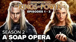 SOAP OPERA of the Ring - Rings of Power - Season 2 - EP 1 2 3