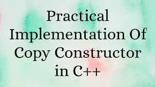 Implementation of Copy Constructor in C++ | C++ Tutorial | C++ Programming