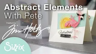 Sizzix: How to create with Abstract Elements and Basic Shapes
