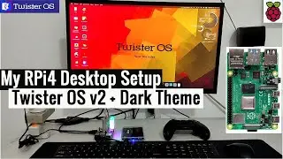 Raspberry Pi 4: Desktop Setup + Twister OS version 2.0- + iTwister Sur Dark Theme