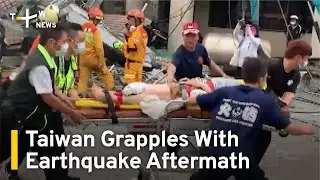 Taiwan Grapples With Earthquake Aftermath | TaiwanPlus News