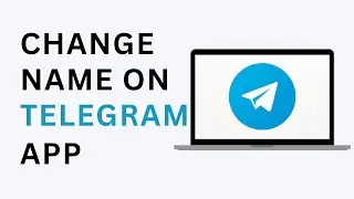 How to Change Name on Telegram App