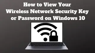 How to View Your Wireless Network Security Key or Password on Windows 10