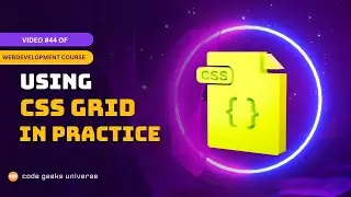 Using CSS Grid In Practice | Full Stack Web Development | Web Development Tutorial #44