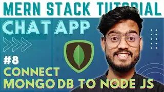 Connect Mongo DB to Node JS / Express JS App - MERN Stack Chat App with Socket.IO #8