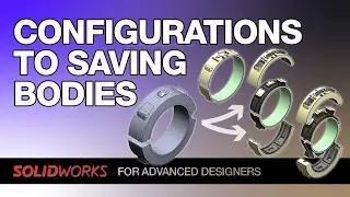 Save Bodies while maintaining Configurations - SolidWorks Advanced skills