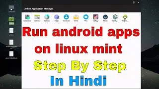 run android apps on linux mint | step by Step . In Hindi .