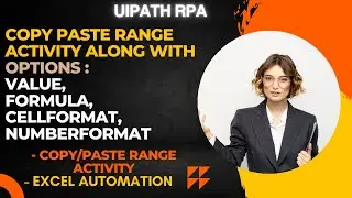 UiPath RPA - Copy Paste Range Activity along with options Value, Formula, CellFormat, NumberFormat.