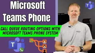 Call Queue Routing Options with Microsoft Teams Phone System