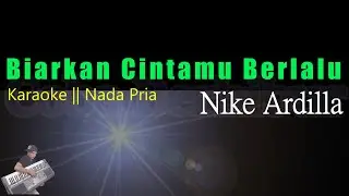 Biarkan Cintamu Berlalu - Nike Ardilla || Karaoke Nada Cowok/Pria