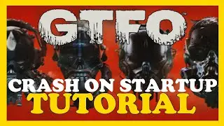 GTFO – How to Fix Crash on Startup – Complete Tutorial